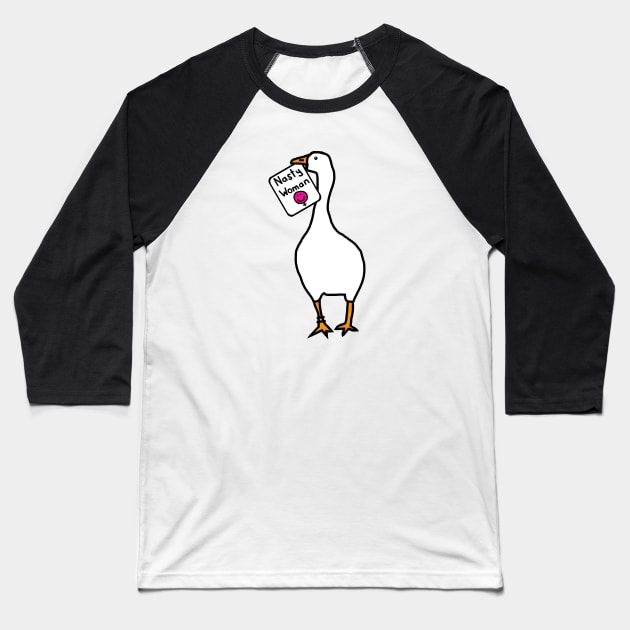 White Goose with Stolen Nasty Woman Sign Baseball T-Shirt by ellenhenryart